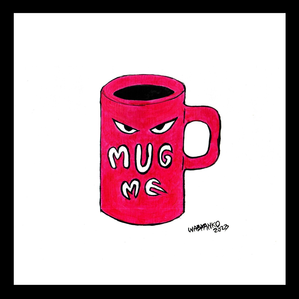 Mug Me, de Wabyanko The Art Cycle